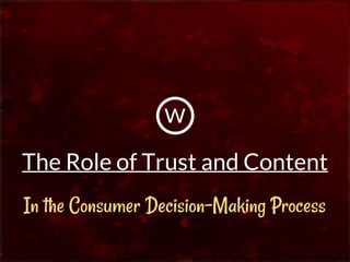 The Role of Trust and Content
In the Consumer Decision-Making Process
w
 