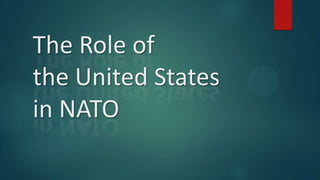The Role of
the United States
in NATO

 