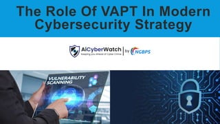 The Role Of VAPT In Modern
Cybersecurity Strategy
 