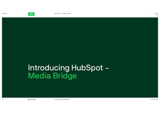 TwentyThree™ – The Video Company
twentythree.net
Copenhagen #TwentyThree #Video #Marketing
00:23
Enterprise
Introducing HubSpot - 

Media Bridge
24
 