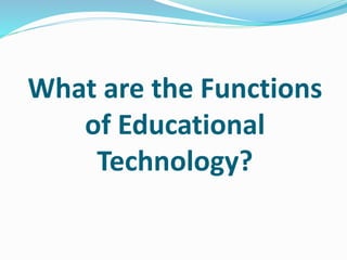 The roles and functions of educational technology | PPTX