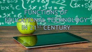 The roles and functions of educational technology in 21st century | PPTX