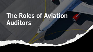 The Roles of Aviation
Auditors
 