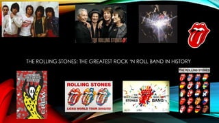THE ROLLING STONES: THE GREATEST ROCK ‘N ROLL BAND IN HISTORY
 