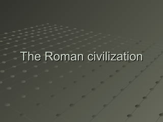 The roman civilization | PPT