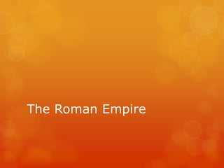 The Roman Empire

 
