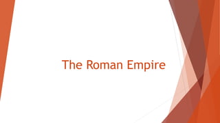 The Roman Empire
 
