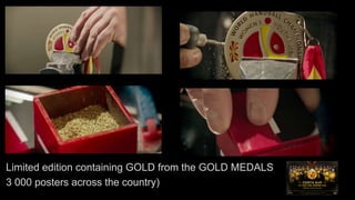 Limited edition containing GOLD from the GOLD MEDALS
3 000 posters across the country)
 