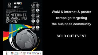 WoM & internet & poster
campaign targeting
the business community
SOLD OUT EVENT
 