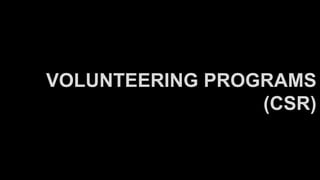 VOLUNTEERING PROGRAMS
(CSR)
 