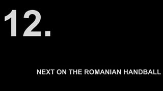 NEXT ON THE ROMANIAN HANDBALL
 