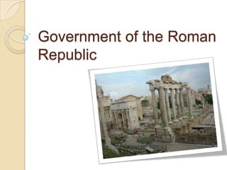 Government of the Roman
Republic
 