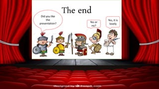 The endDid you like
the
presentation?
Yes, it is
lovely
Yes or
no?
 