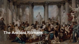 The Ancient Romans
 