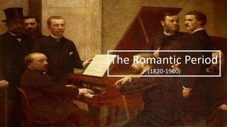 The Romantic Period
(1820-1900)
 