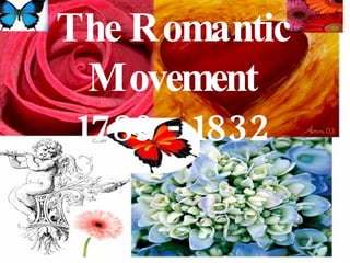 The Romantic Movement 1789 - 1832 