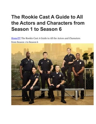 The Rookie Cast A Guide to All
the Actors and Characters from
Season 1 to Season 6
HomeTV The Rookie Cast A Guide to All the Actors and Characters
from Season 1 to Season 6
 