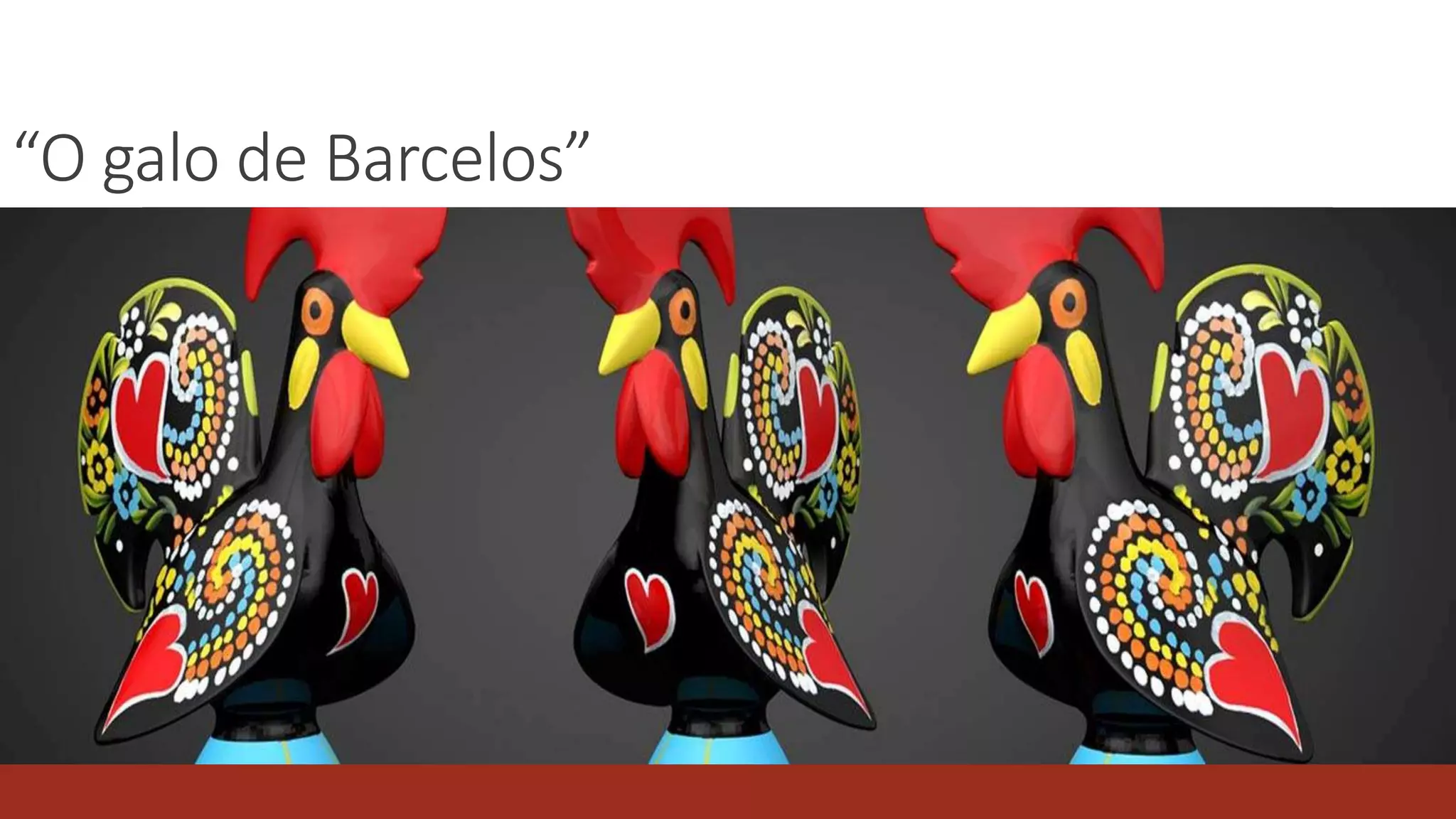 “O galo de Barcelos”
 