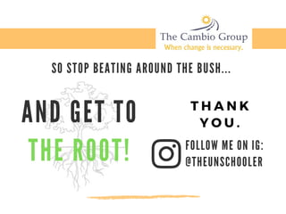 S O S T O P B E A T I N G A R O U N D T H E B U S H . . .
A N D G E T T O
T H E R O O T !
F O L L O W M E O N I G :
@ T H E U N S C H O O L E R
T H A N K
Y O U .
 