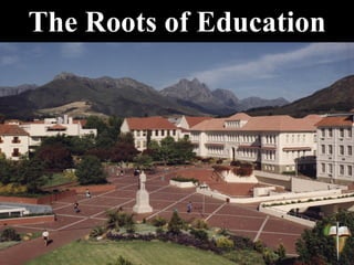 The Roots of Education
 