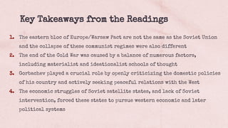 Key Takeaways from the Readings
1. The eastern bloc of Europe/Warsaw Pact are not the same as the Soviet Union
and the col...