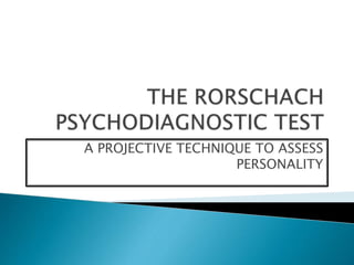 A PROJECTIVE TECHNIQUE TO ASSESS
PERSONALITY
 
