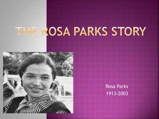 Rosa Parks
1913-2003
 
