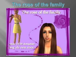 The rose of the family 