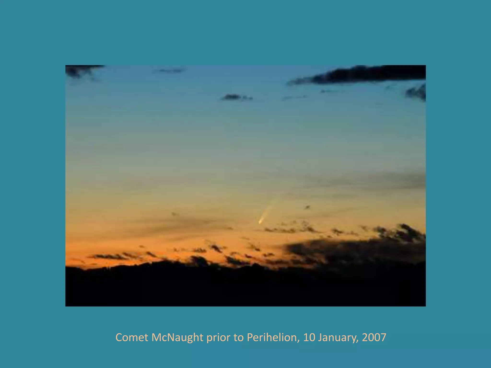 Comet McNaught prior to Perihelion, 10 January, 2007 
 