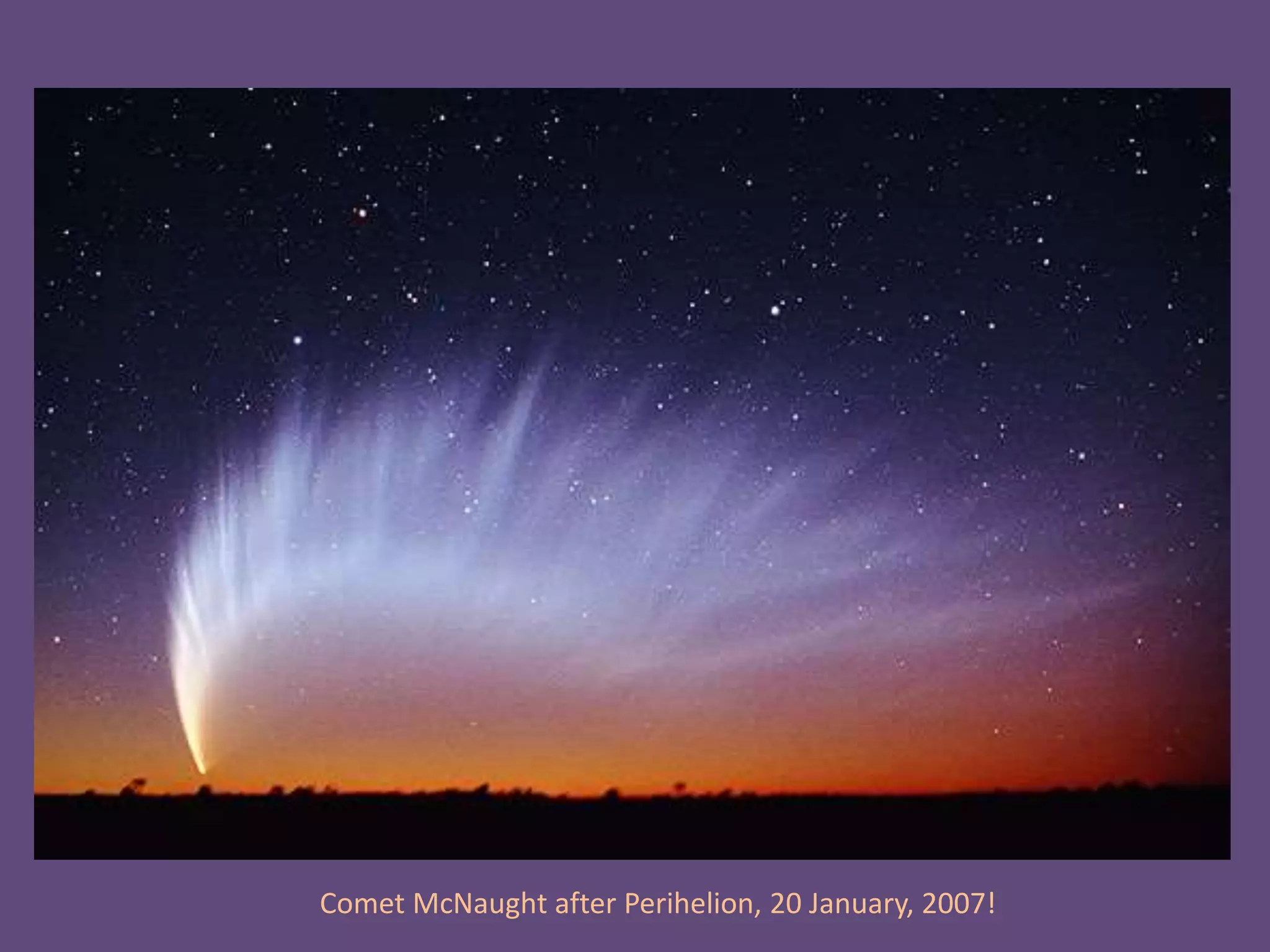 Comet McNaught after Perihelion, 20 January, 2007! 
 