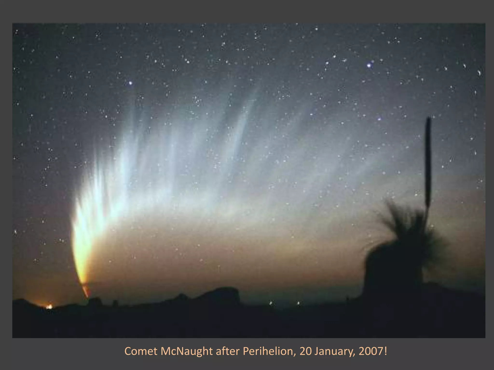 Comet McNaught after Perihelion, 20 January, 2007! 
 