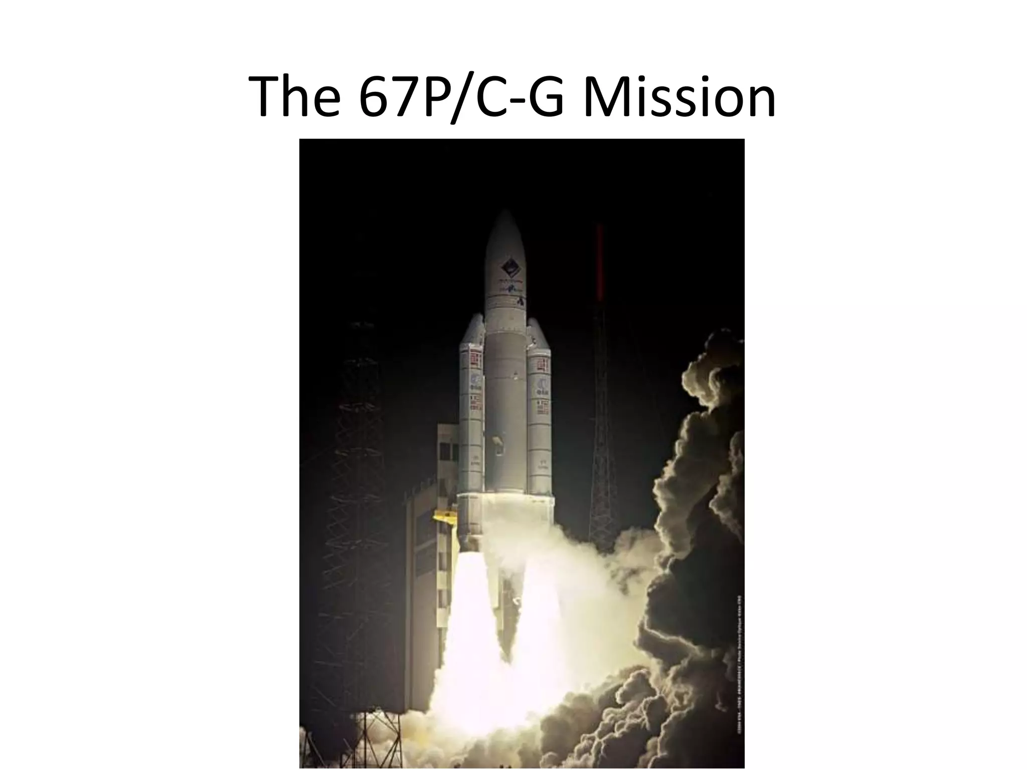 The 67P/C-G Mission 
 