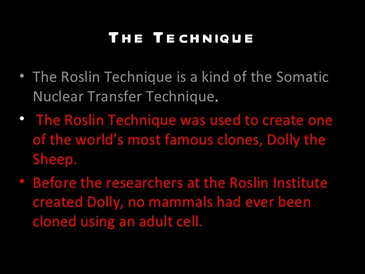 The roslin technique