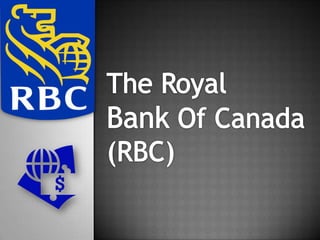 The Royal Bank Of Canada  (RBC) 