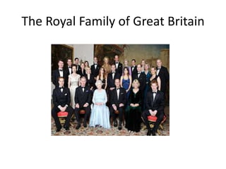 The Royal Family of Great Britain
 