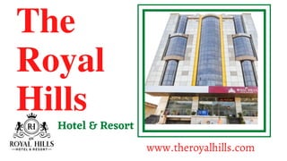 The
Royal
Hills
Hotel & Resort
www.theroyalhills.com
www.theroyalhills.com
 
