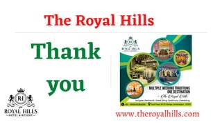 Thank
you
The Royal Hills
www.theroyalhills.com
 