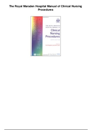 The Royal Marsden Hospital Manual of Clinical Nursing
Procedures
 