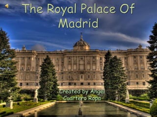 The Royal Palace Of Madrid Created by Ángel Cuartero Ropa 