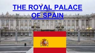 THE ROYAL PALACE
OF SPAIN
 