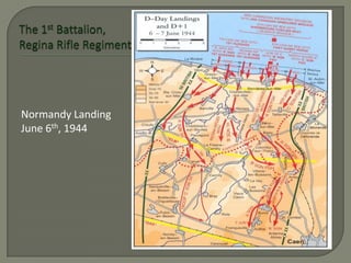 The 1st Battalion, Regina Rifle Regiment Normandy Landing  June 6th, 1944 