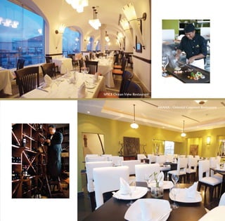 SPICE Ocean View Restaurant


                              ASIANA - Oriental Gourmet Restaurant
 