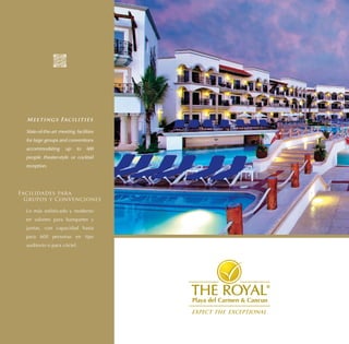 Meetings Facilities

  State-of-the-art meeting facilities
  for large groups and conventions
  accommodating       up    to   600
  people theater-style or cocktail
  reception.




Facilidades para
  Grupos y Convenciones

  Lo más sofisticado y moderno
  en salones para banquetes y
  juntas, con capacidad hasta
  para 600 personas en tipo
  auditorio o para cóctel.
 