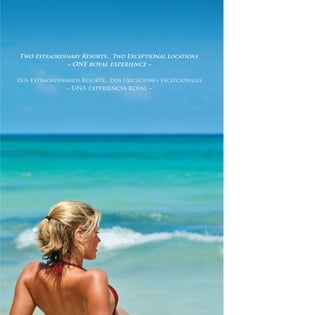 Two Extraordinary Resorts... Two Exceptional Locations
                ~ ONE royal experience ~

Dos Extraordinarios Resorts... Dos Ubicaciones Excepcionales
                ~ UNA experiencia royal ~
 