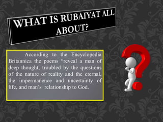 According to the Encyclopedia
Britannica the poems “reveal a man of
deep thought, troubled by the questions
of the nature of reality and the eternal,
the impermanence and uncertainty of
life, and man’s relationship to God.
 