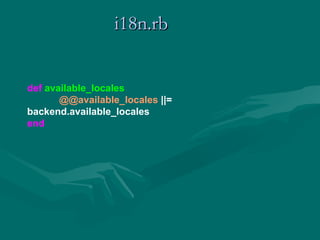 i18n.rb   def   available_locales @@available_locales  ||= backend.available_locales end 