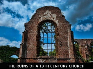 THE RUINS OF A 13TH CENTURY CHURCH 