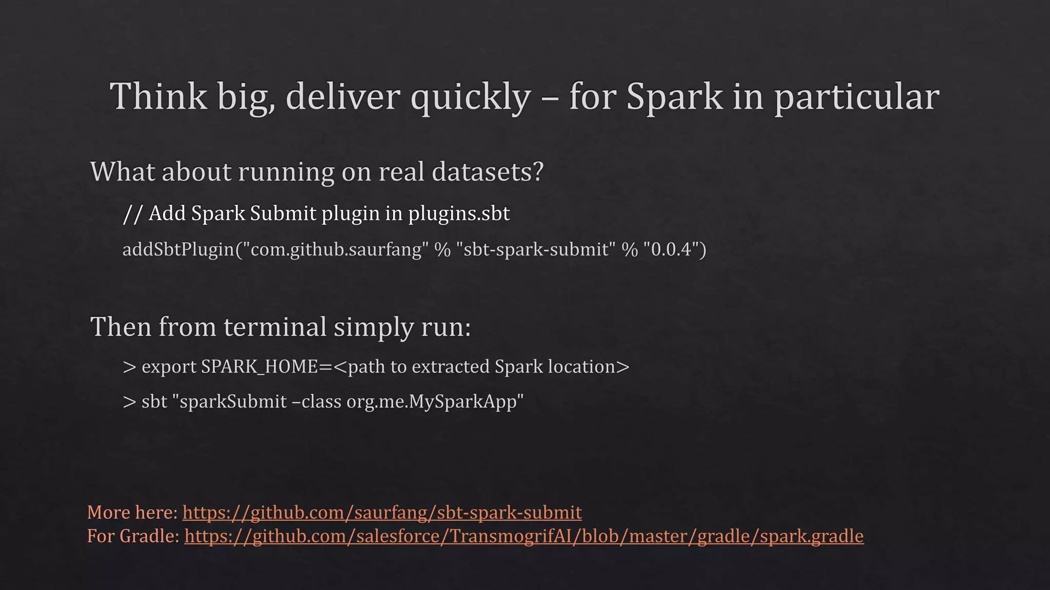 More here: https://github.com/saurfang/sbt-spark-submit
For Gradle: https://github.com/salesforce/TransmogrifAI/blob/master/gradle/spark.gradle
 