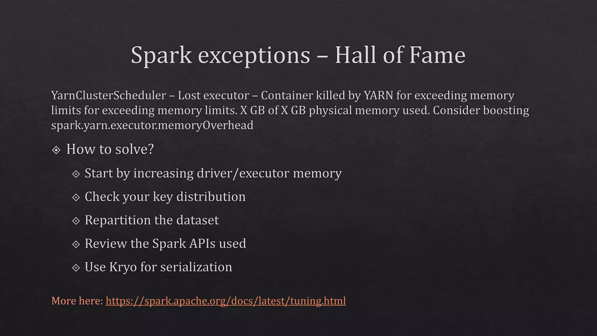 More here: https://spark.apache.org/docs/latest/tuning.html
 