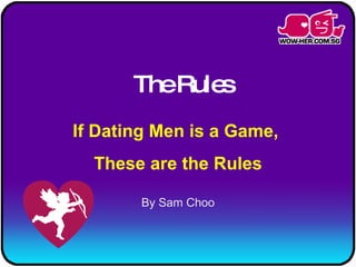If Dating Men is a Game,  These are the Rules By Sam Choo The Rules 